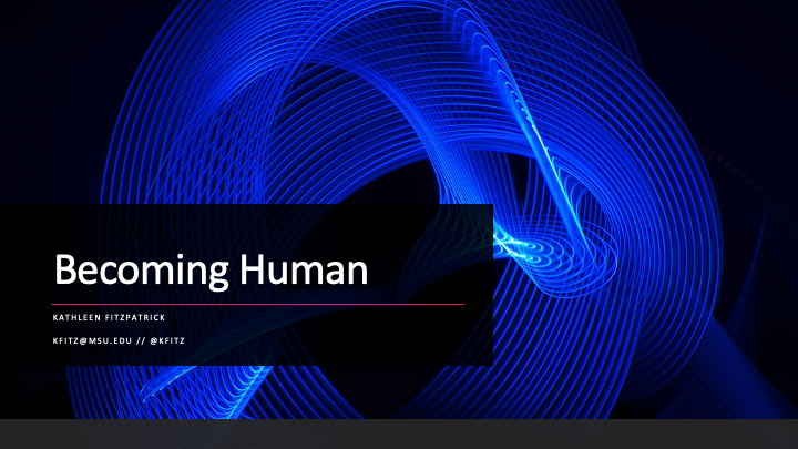 Becoming Human